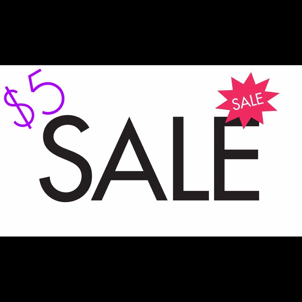 $5 SALE STARTiNG NOW!!!!!!!!!!!!! I need room!